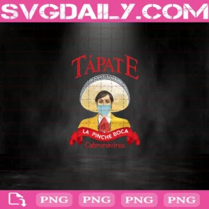 Tapate La Pinche Boca Cabronavirus Png