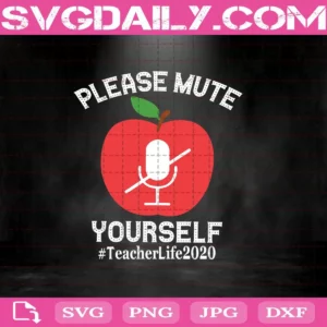 Teacher Please Mute Yourself Teacherlife 2020 Svg