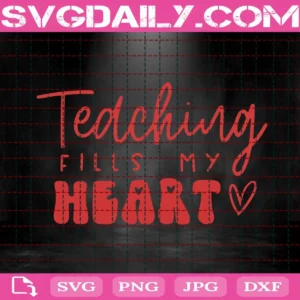 Teaching Fills My Heart Svg