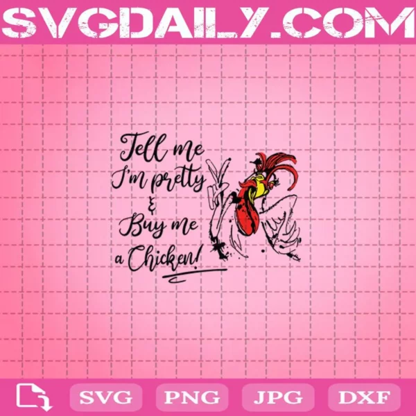 Tell Me I’M Pretty And Buy Me A Chicken Svg