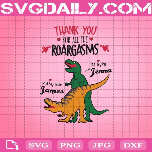 Thank You For All The Roargasms Svg