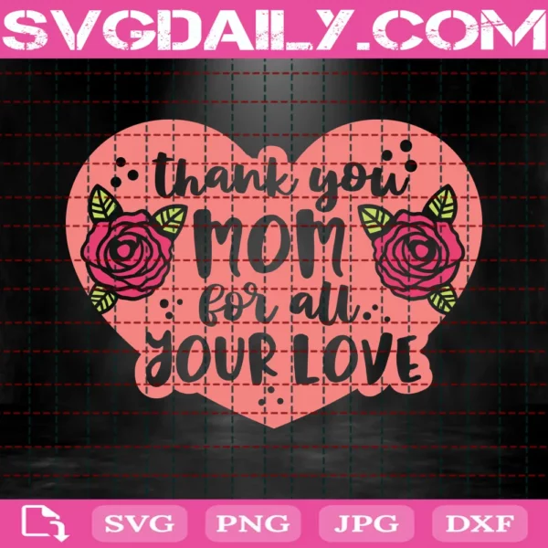 Thank You Mom For All Your Love