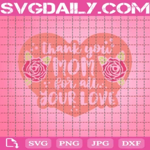 Thank You Mom For All Your Love