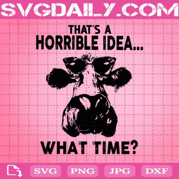 That’S A Horrible Idea What Time Svg