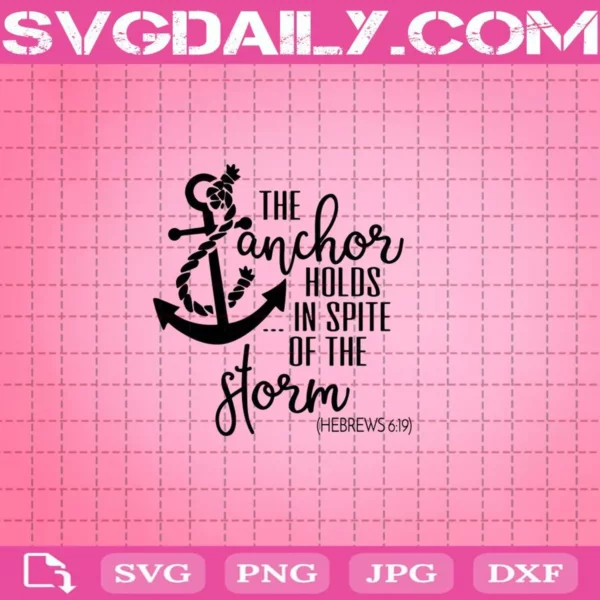 The Anchor Holds In Spite Of The Storm Svg