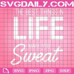 The Best Things In Life Make You Sweat Cut File