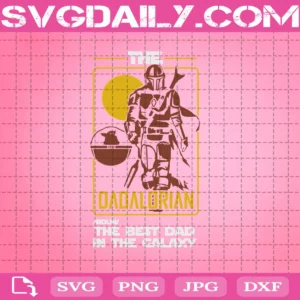 The Dadalorian The Best Dad In The Galaxy Svg