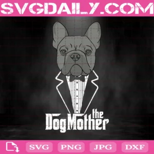 The Dogmother! French Bulldog Svg