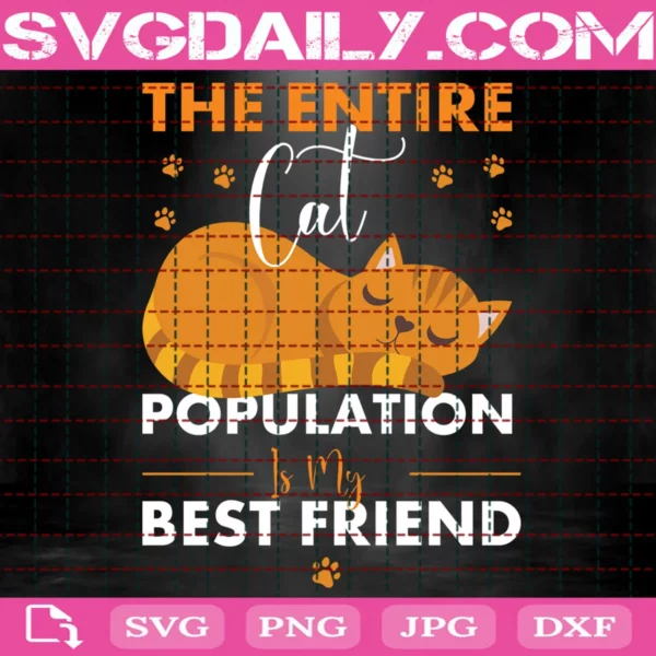 The Entire Cat Population Is My Best Friend Svg