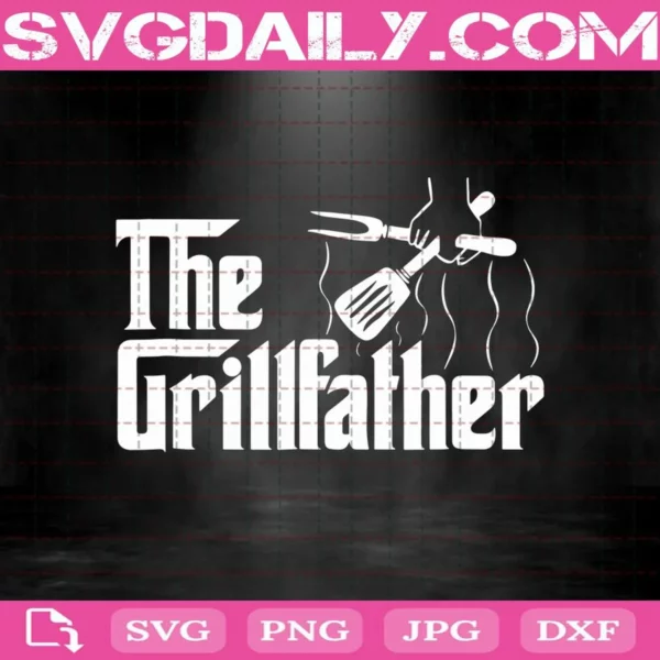 The Grillfather Bbq Grill & Smoker Barbecue Chef Svg