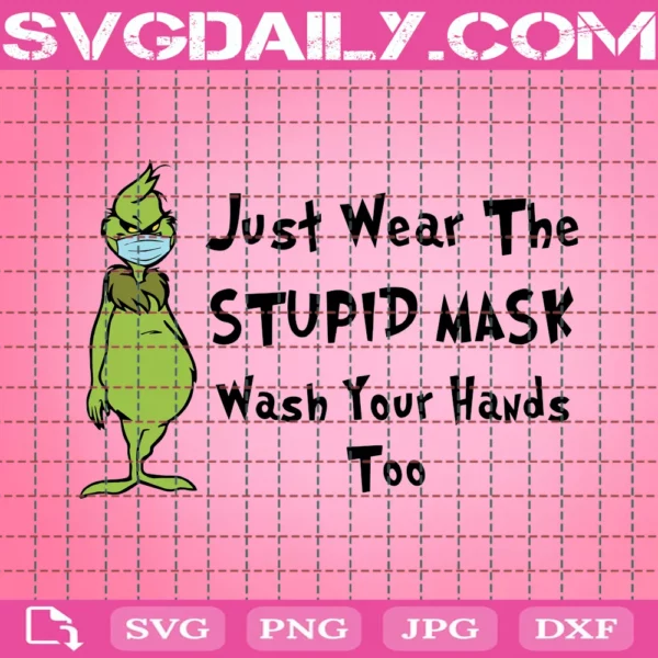 The Grinch Just Wear The Stupid Mask Wash Your Hands Too