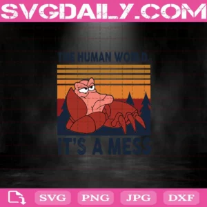 The Human World It’S A Mess Svg