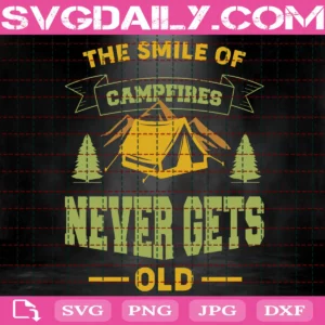 The Smile Of Campfire Never Gets Old Svg