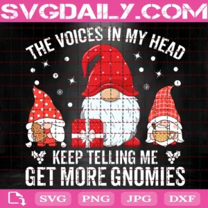 The Voices In My Head Keep Telling Me Get More Gnomies Svg
