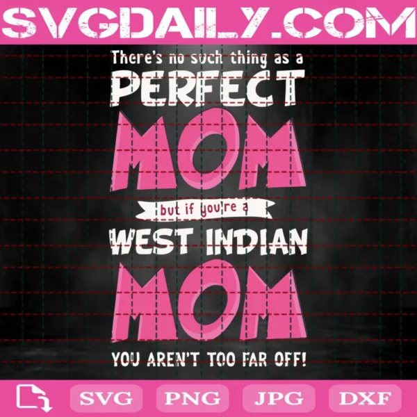 There Is No Such Thing As A Perfect Mom But If You Are A West Indian Mom