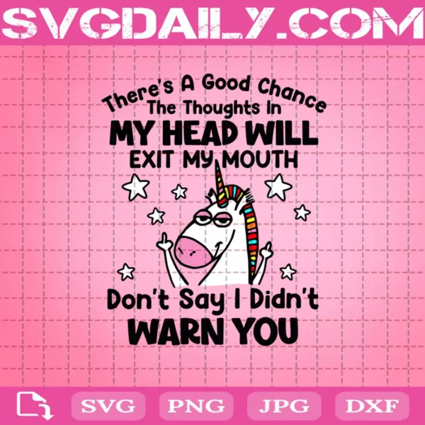 There'S A Good Chance The Thoughts In My Head Will Exit My Mouth Svg