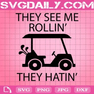 They See Me Rollin' They Hatin' Svg
