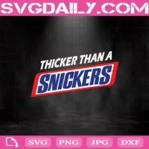 Thicker Than A Snickers Svg Png Dxf Eps