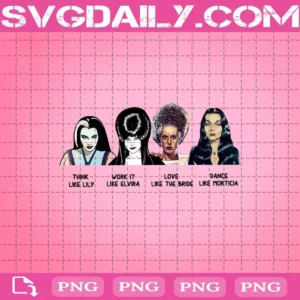 Think Like Lily Work It Like Elvira Love Like Bride of Frankenstein Dance Like Morticia Funny Horror Characters Png