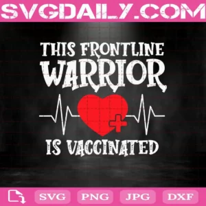 This Frontline Warrior This Nurse Is Vaccinated Svg