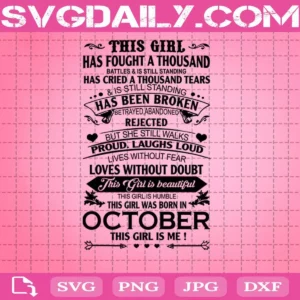 This Girl Has Fought A Thousand Has Cried A Thousand Tears Has Been Broken This Girl Was Born On October Svg Png Dxf Eps Ai Instant Download
