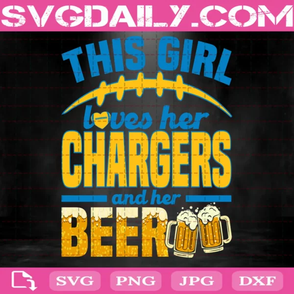 This Girl Loves Her Chargers And Her Beer Svg