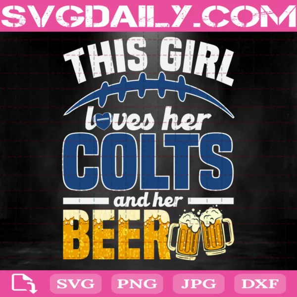 This Girl Loves Her Colts And Her Beer Svg