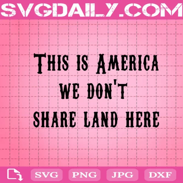 This Is America We Don'T Share The Land Yellowstone Svg