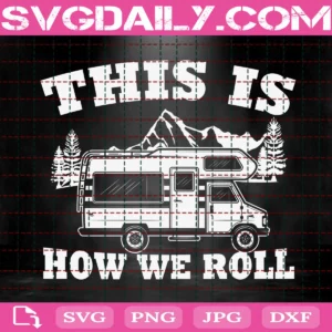 This Is How We Roll Svg