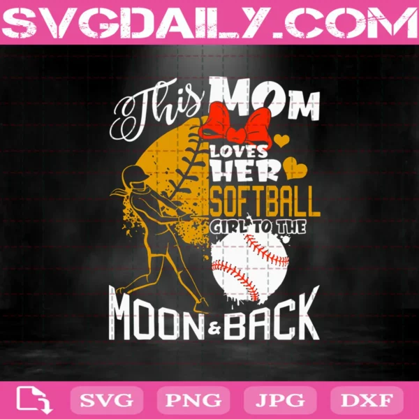 This Mom Loves Her Softball Girl To The Moon And Back Svg