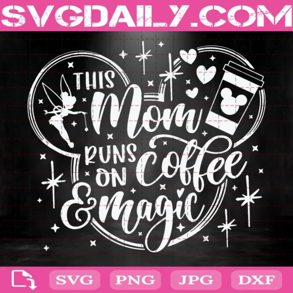 This Mom Runs On Coffee And Magic Svg