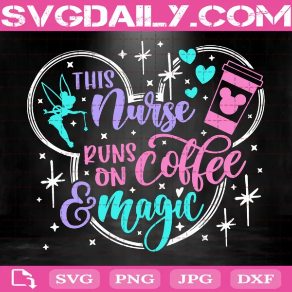 This Nurse Runs On Coffee And Magic Svg