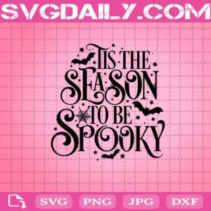 Tis The Season To Be Spooky Svg