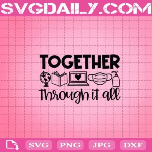 Together Through It All Svg