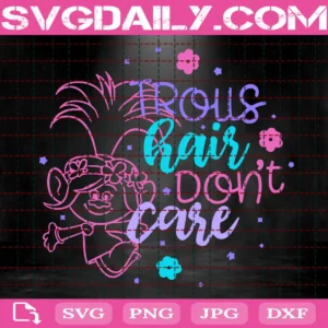 Troll Hair Don'T Care Svg