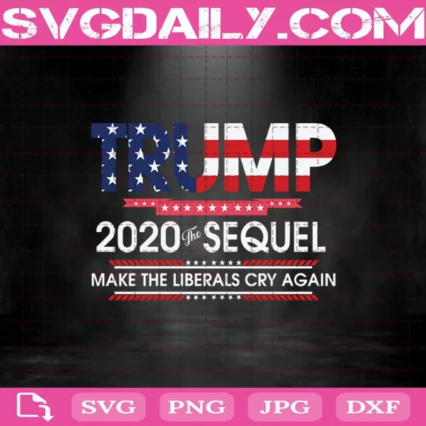 Trump 2020 Svg, Make Liberals Cry Svg