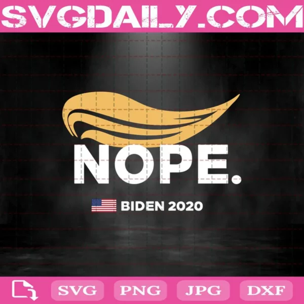 Trump Nope Biden 2020 Joe Biden For President 2020 Anti Trump Humorous Svg