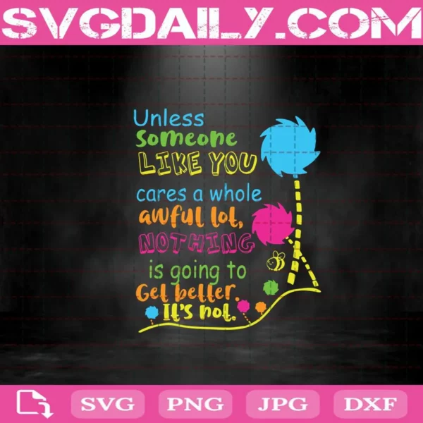 Unless Someone Like You Care A Whole Awful Lot Nothing Is Going To Get Better It’S Not Svg