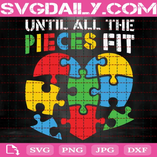 Until All The Pieces Fit Svg