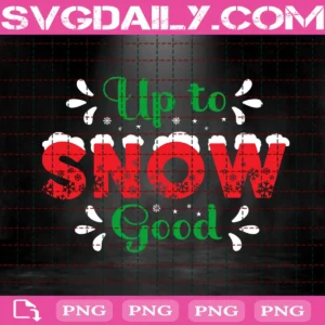Up To Snow Good Png