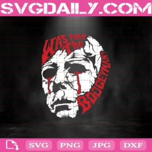 Was That The Boogeyman Michael Myers Svg