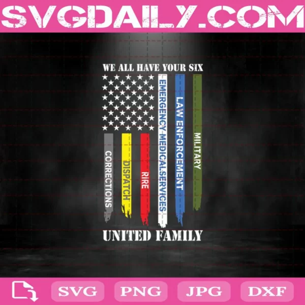 We All Have Your Six United Family Svg