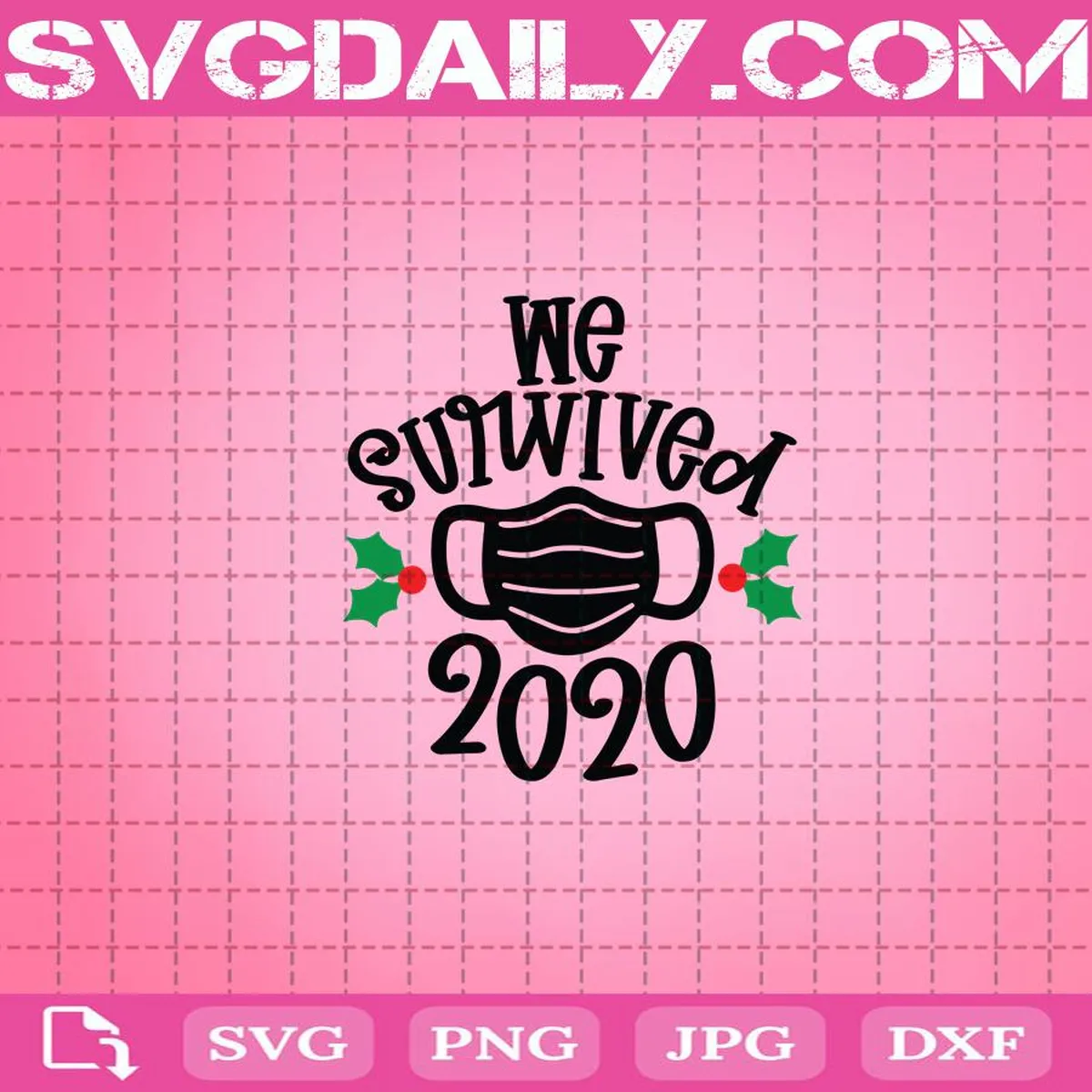 We Survived 2020 Svg - Daily Free Premium Svg Files