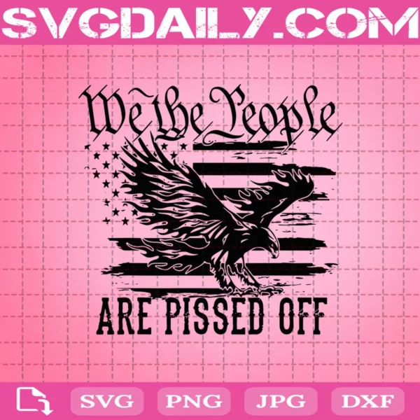 We The People Are Pissed Off Svg
