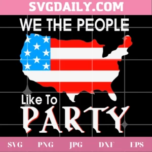 We The People Like To Party Svg