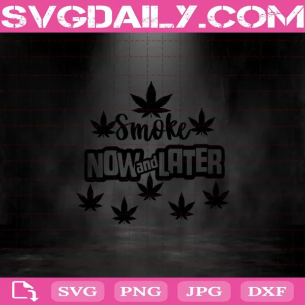 Weed Smoke Now And Later Svg