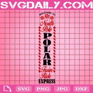 Welcome To North Pole Polar Train Ride Express Svg