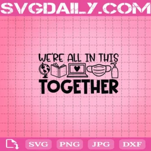 We'Re All In This Together Svg