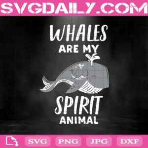 Whales Are My Spirit Animal Svg