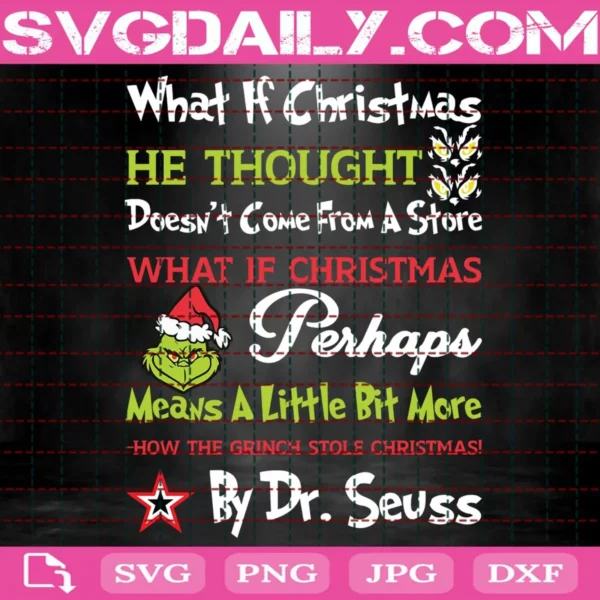 What If Christmas He Thought Doesn'T Come From A Store What If Christmas Perhaps Means A Little Bit More Svg
